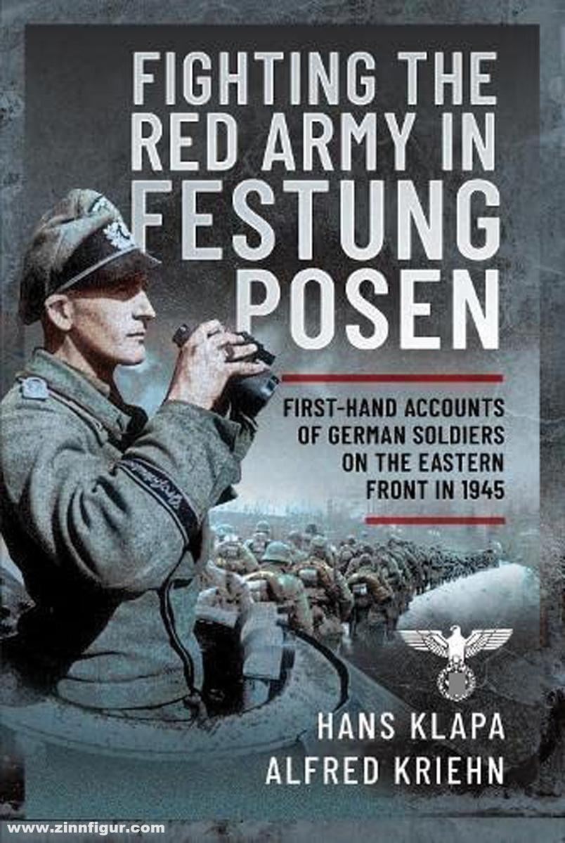 Pen & Sword Books Klapa, Hans/Kriehn, Alfred: Facing the Red Army in Festung Posen. First-Hand Accounts of German Soldiers on the Eastern Front in 1945