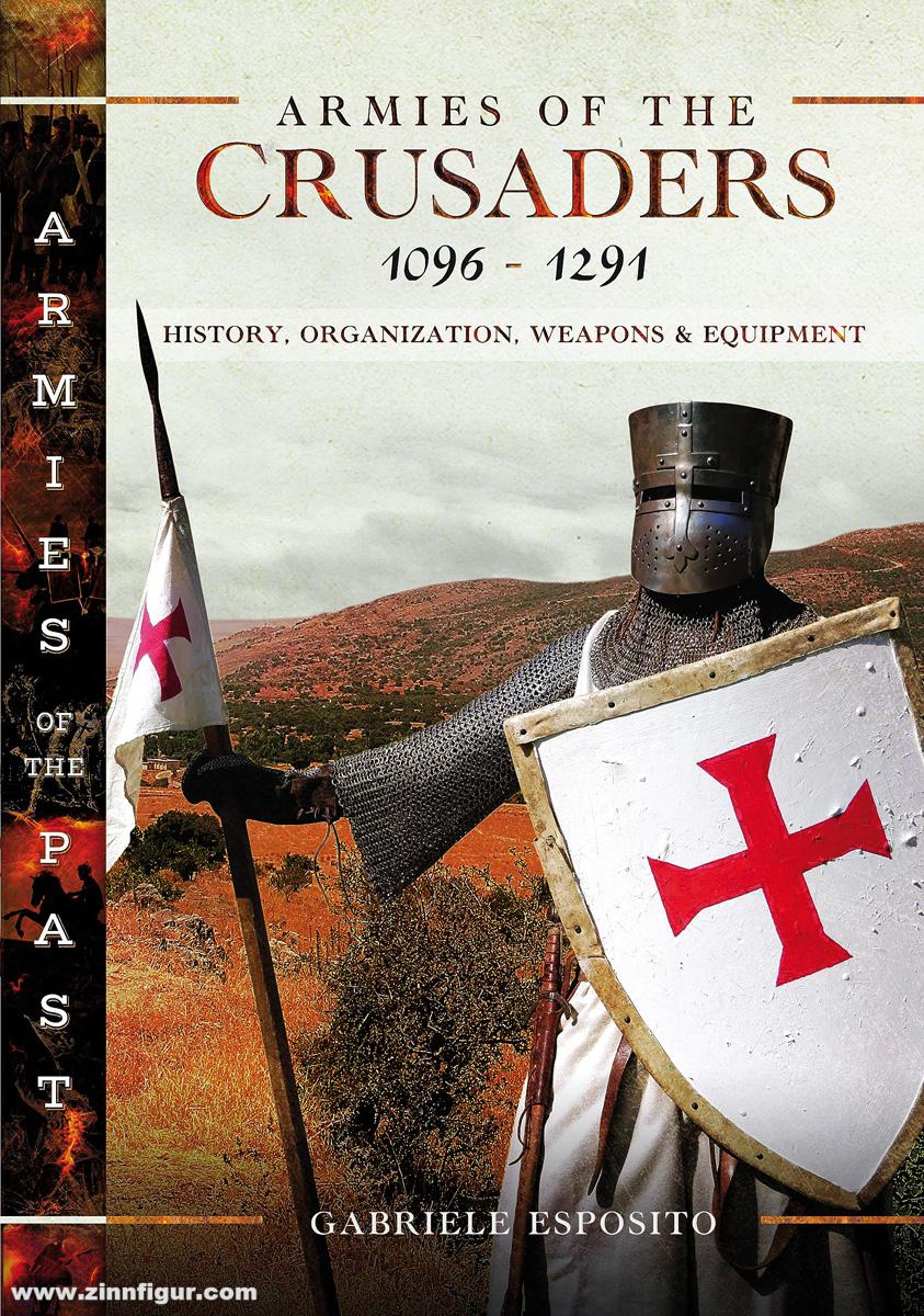 Pen & Sword Books Esposito, Gabriele: Armies of the Crusaders, 1096-1291. History, Organization, Weapons and Equipment