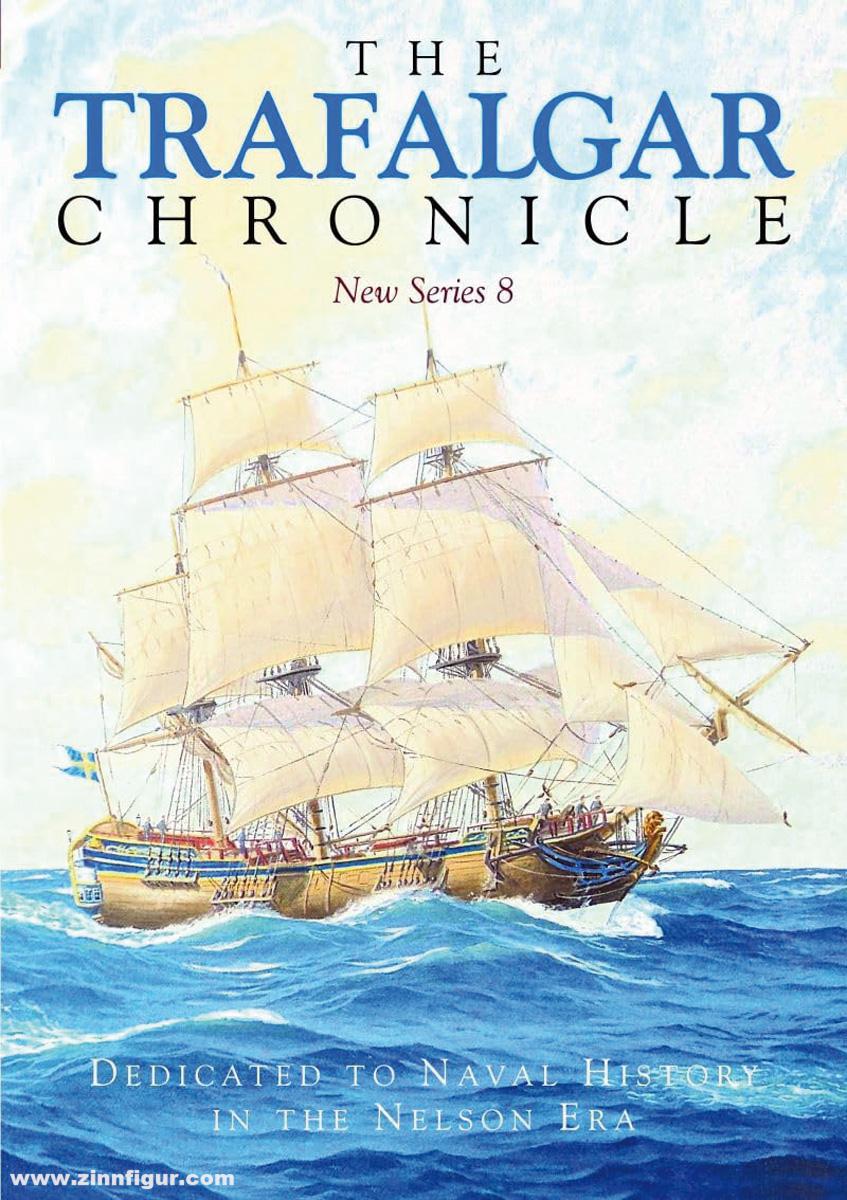 Pen & Sword Books The Trafalgar Chronicle. Dedicated to Naval History in the Nelson Era. New Series. Band 8