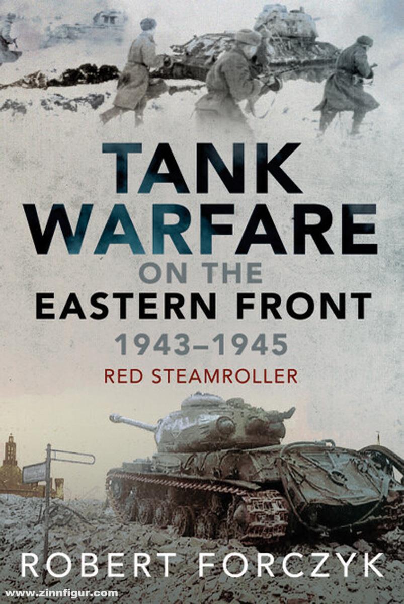 Pen & Sword Books Forczyk, Robert: Tank Warfare on the Eastern Front 1943-1945