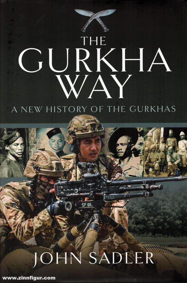 Pen & Sword Books Sadler, John: The Gurkha Way. New History of the Gurkhas
