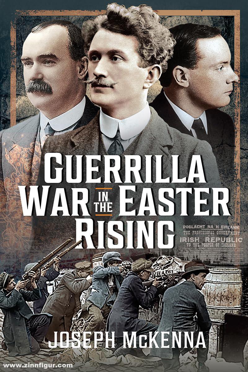 Pen & Sword Books McKenna, Joseph: Guerrilla War in the Easter Rising