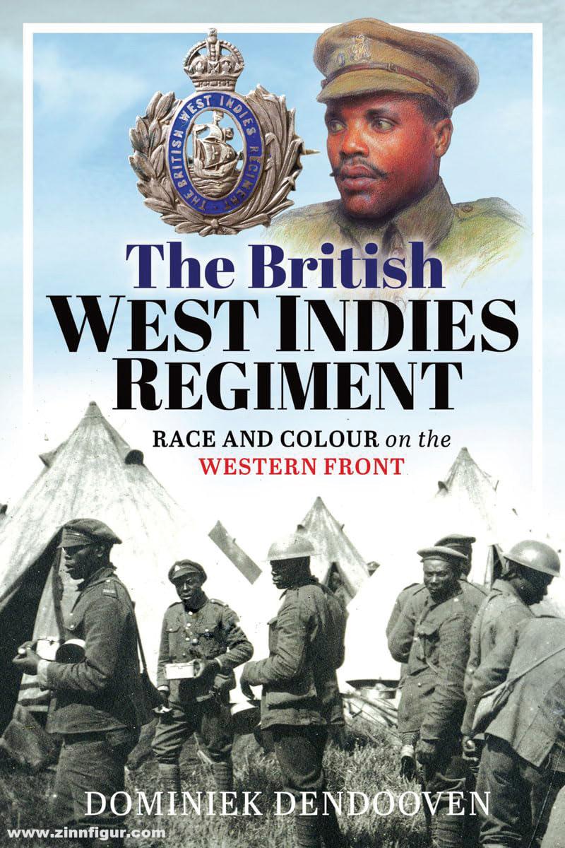 Pen & Sword Books Dendooven, Dominiek: The British West Indies Regiment. Race and Colour on the Western Front