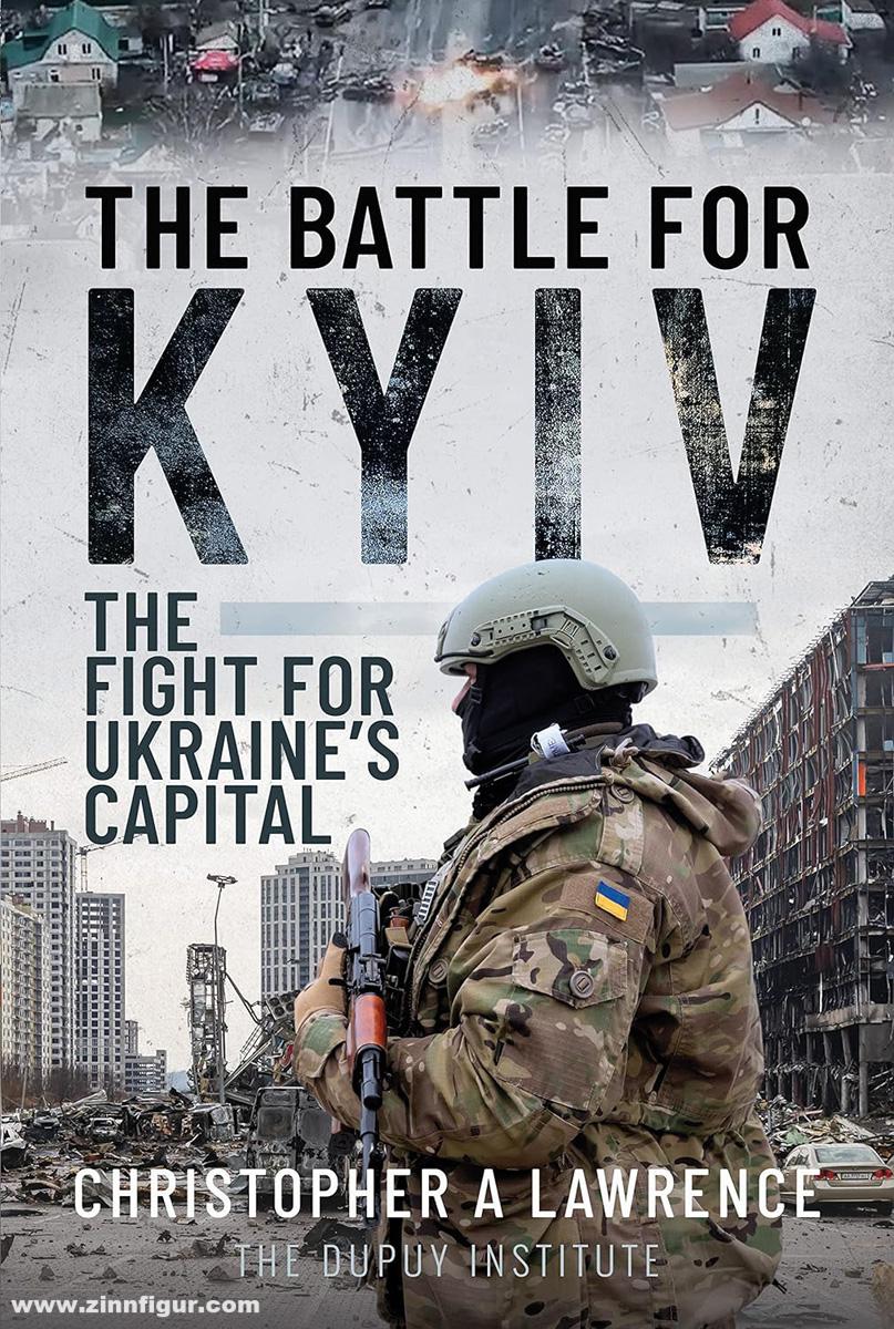 Frontline Books Lawrence, Christopher A.: The Battle for Kyiv. The Fight for Ukraine's Capital