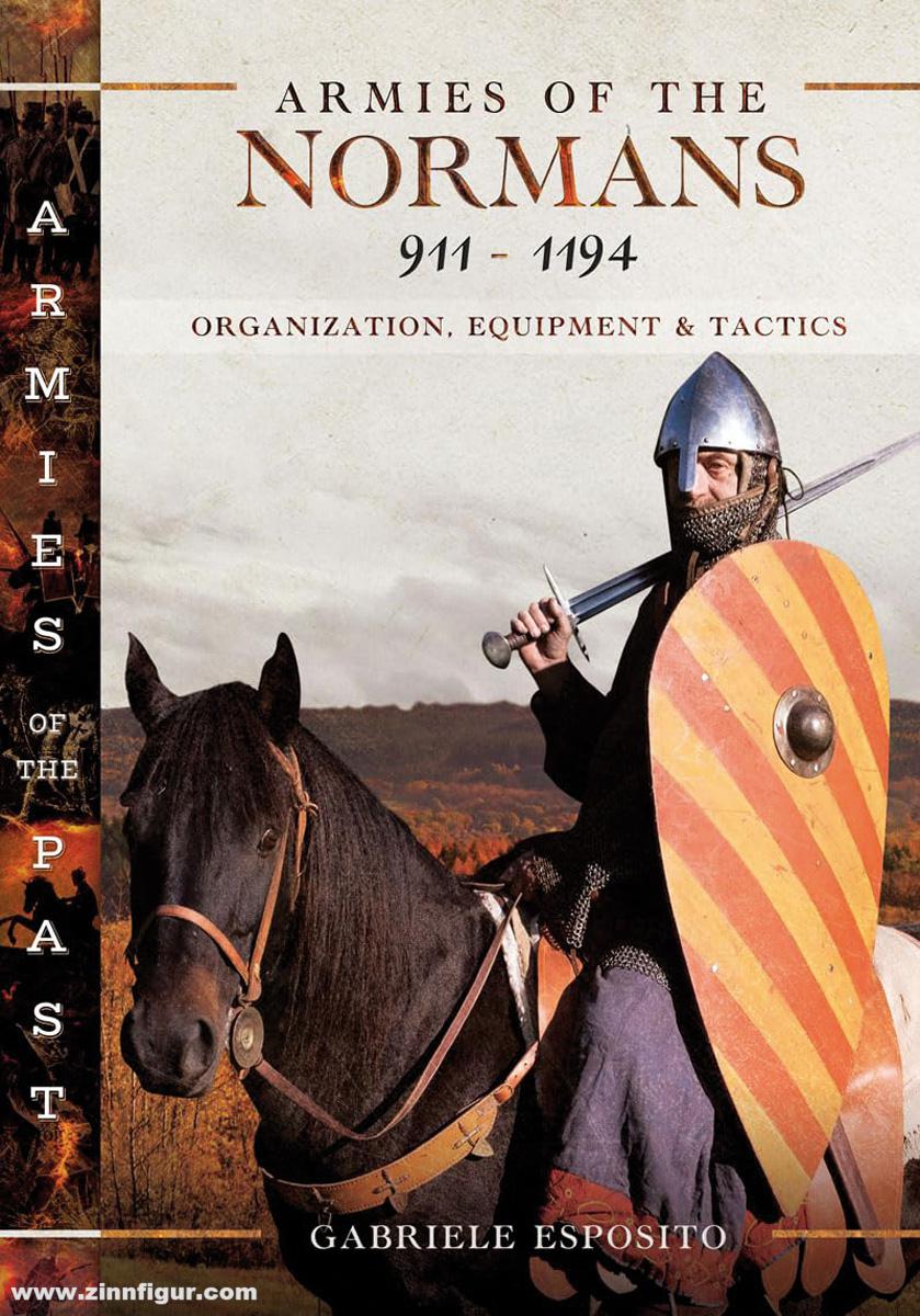 Pen & Sword Books Esposito, Gabriele: Armies of the Normans 911-1194. Organization, Equipment and Tactics