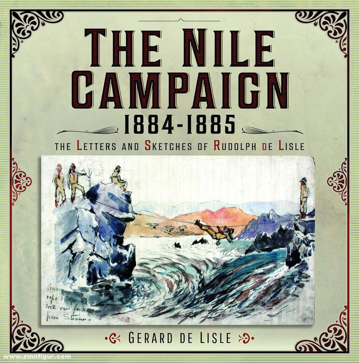 Pen & Sword Books Lisle, Gerard de: The Nile Campaign, 1884-1885. The Letters and Sketches of Rudolph de Lisle RN