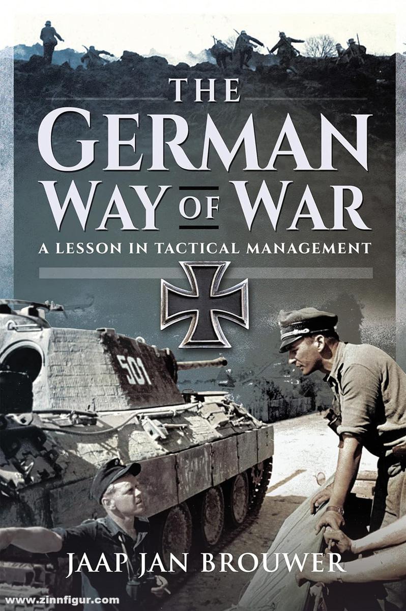 Pen & Sword Books Brouwer, Jaap Jan: The German Way of War. A Lesson in Tactical Management