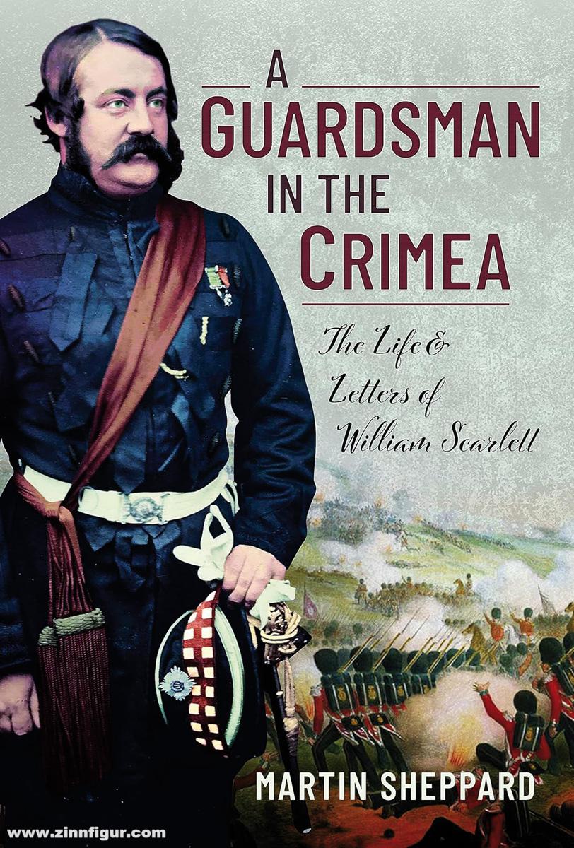 Pen & Sword Books Sheppard, Martin: A Guardsman in the Crimea. The Life and Letters of William Scarlet