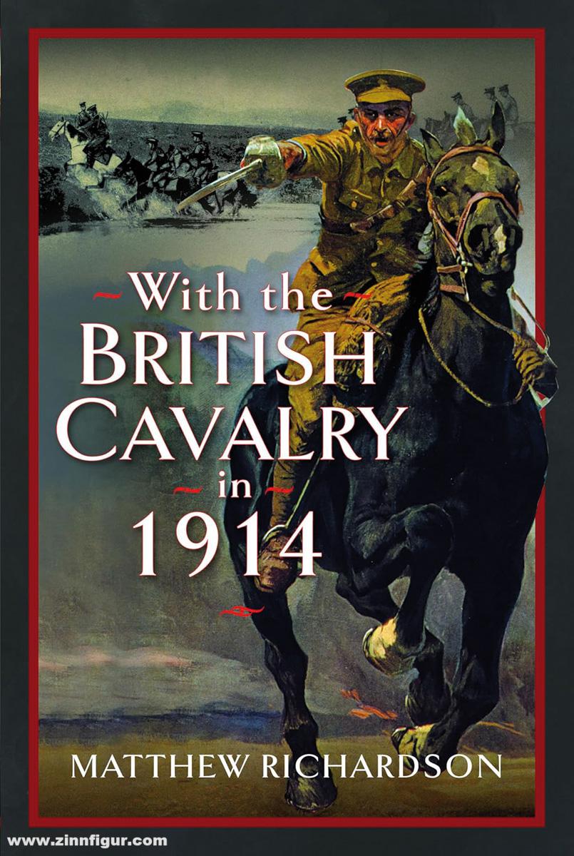 Pen & Sword Books Richardson, Matthew: With the British Cavalry in 1914