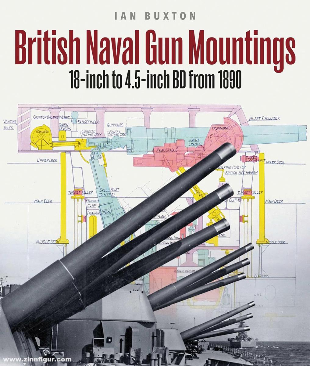 Pen & Sword Books Buxton, Ian: British Naval Gun Mountings. 18-inch to 4.5-inch Mark 8