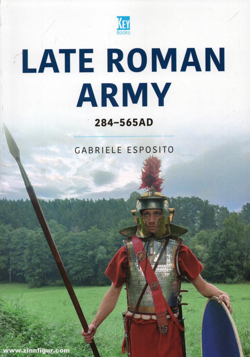 Key Publishing Esposito, Gabriele: The Late Roman Army AD 284-565