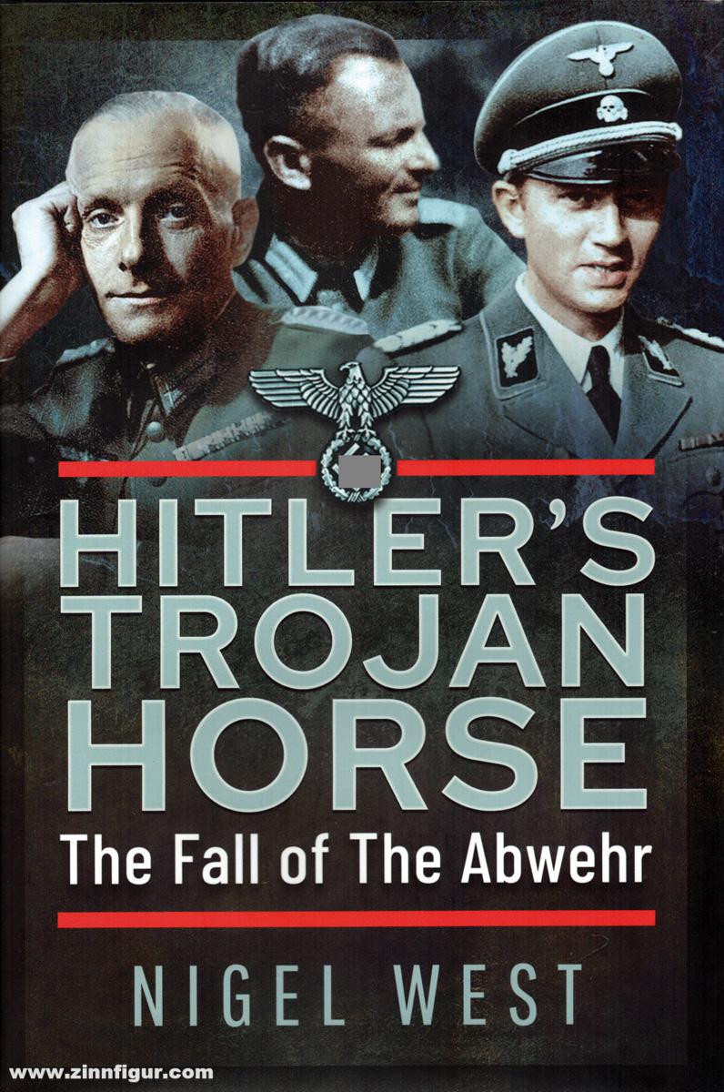 Frontline Books West, Nigel: Hitler's Trojan Horse. The Fall of the Abwehr