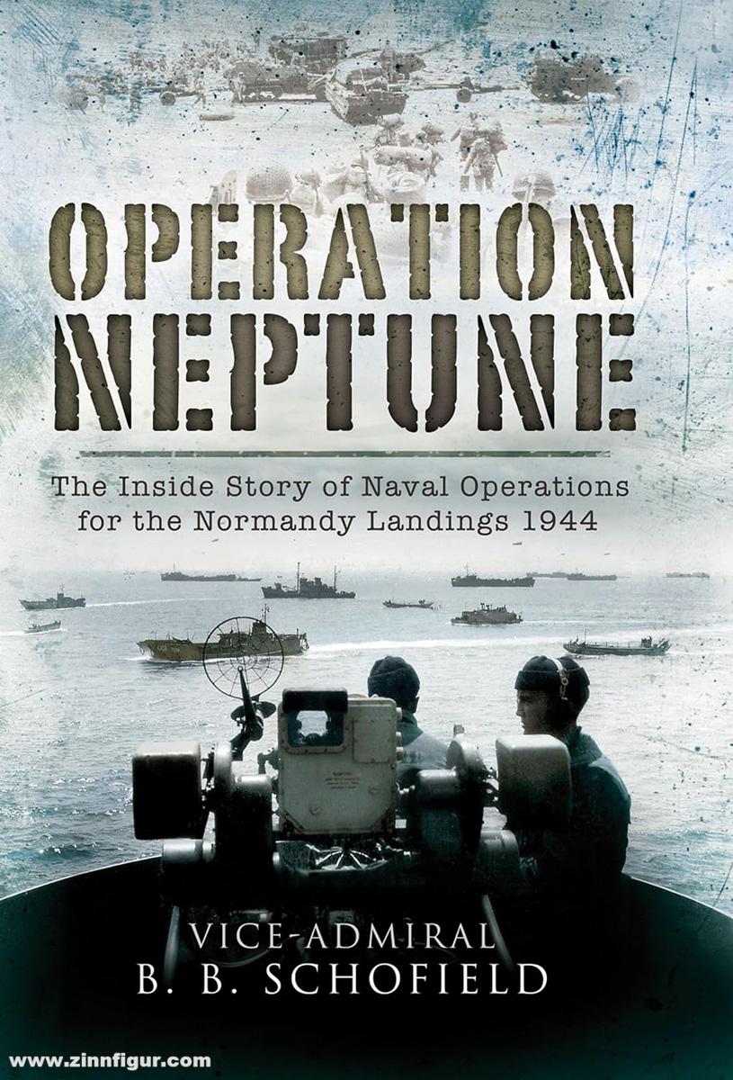 Pen & Sword Books Schofield, B. B.: Operation Neptune. Naval Operations for the Normandy Landings 1944