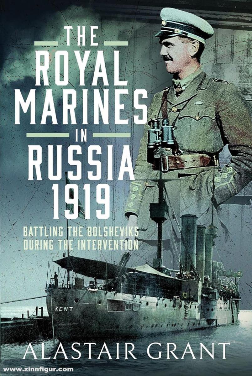 Pen & Sword Books Grant, Alastair: The Royal Marines in Russia, 1919. Battling the Bolsheviks During the Intervention