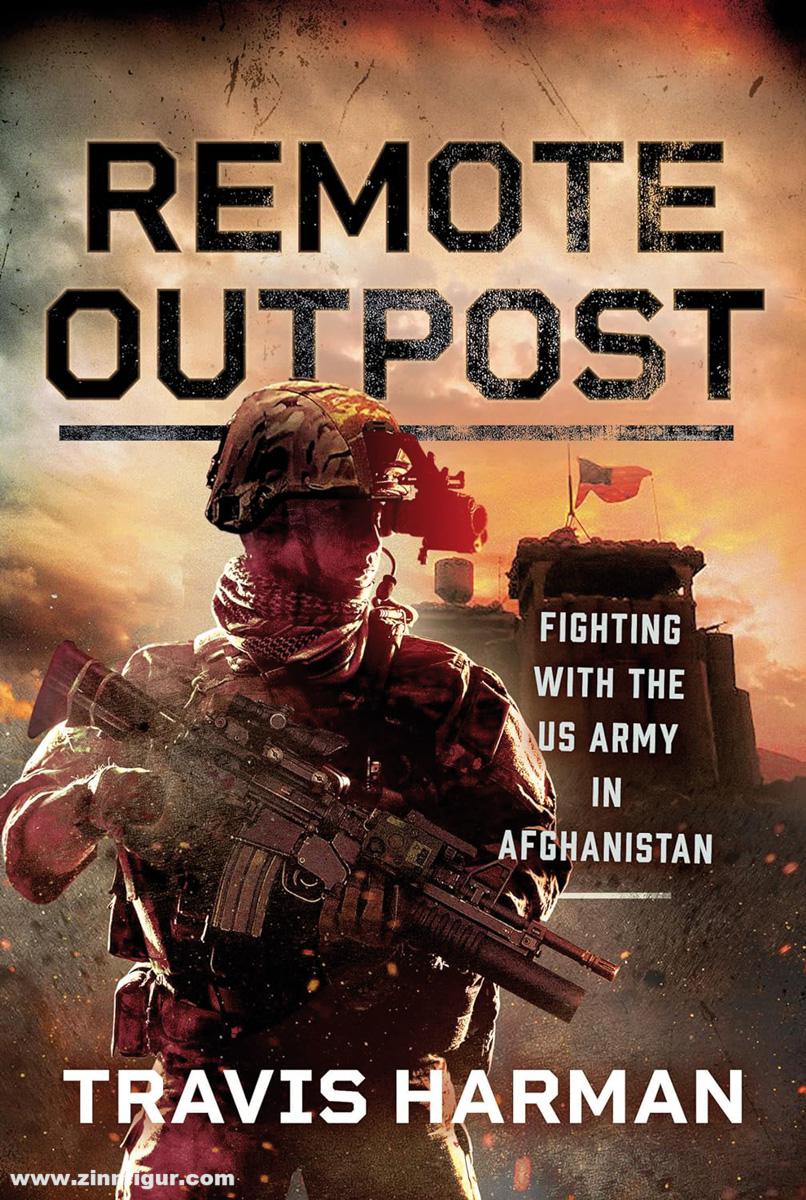 Pen & Sword Books Harman, Travis: Remote Outpost. Fighting with the US Army in Afghanistan