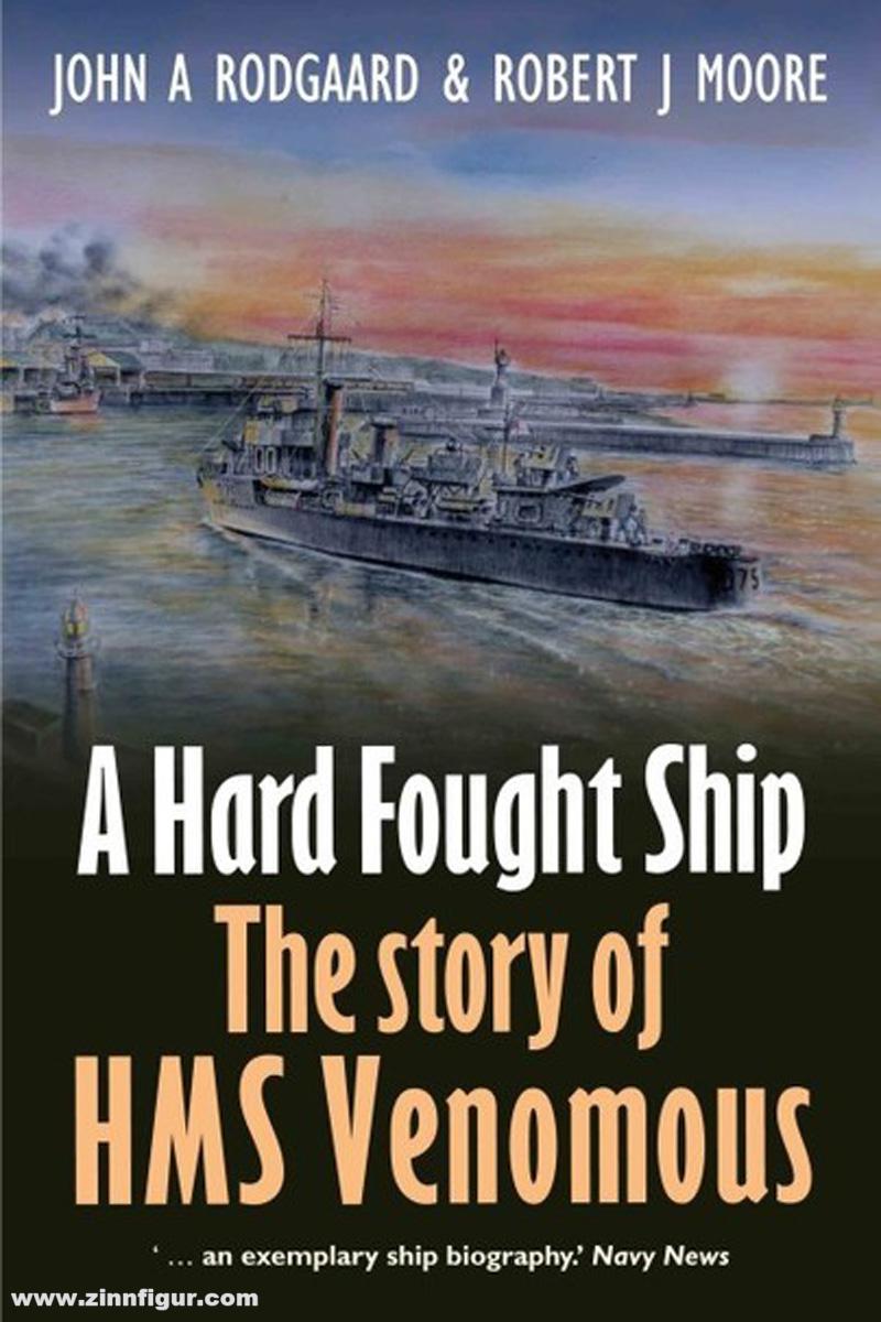 Pen & Sword Books Rodgaard, John A. / Moore, Robert J.: A Hard Fought Ship. The Story of HMS Venomous