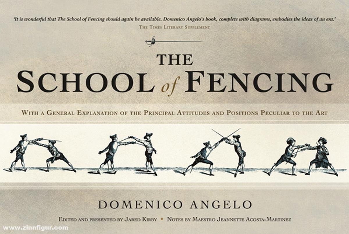 Frontline Books Kirby, Jared (Ed.) / Angelo, Domenico: The School of Fencing. With a General Explanation of the Principal Attitudes and Positions Peculiar of the Art