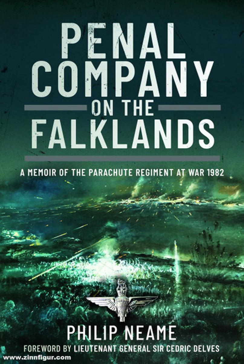 Pen & Sword Books Neame, Philip: Penal Company on the Falklands. A Memoir of the Parachute Regiment at War 1982