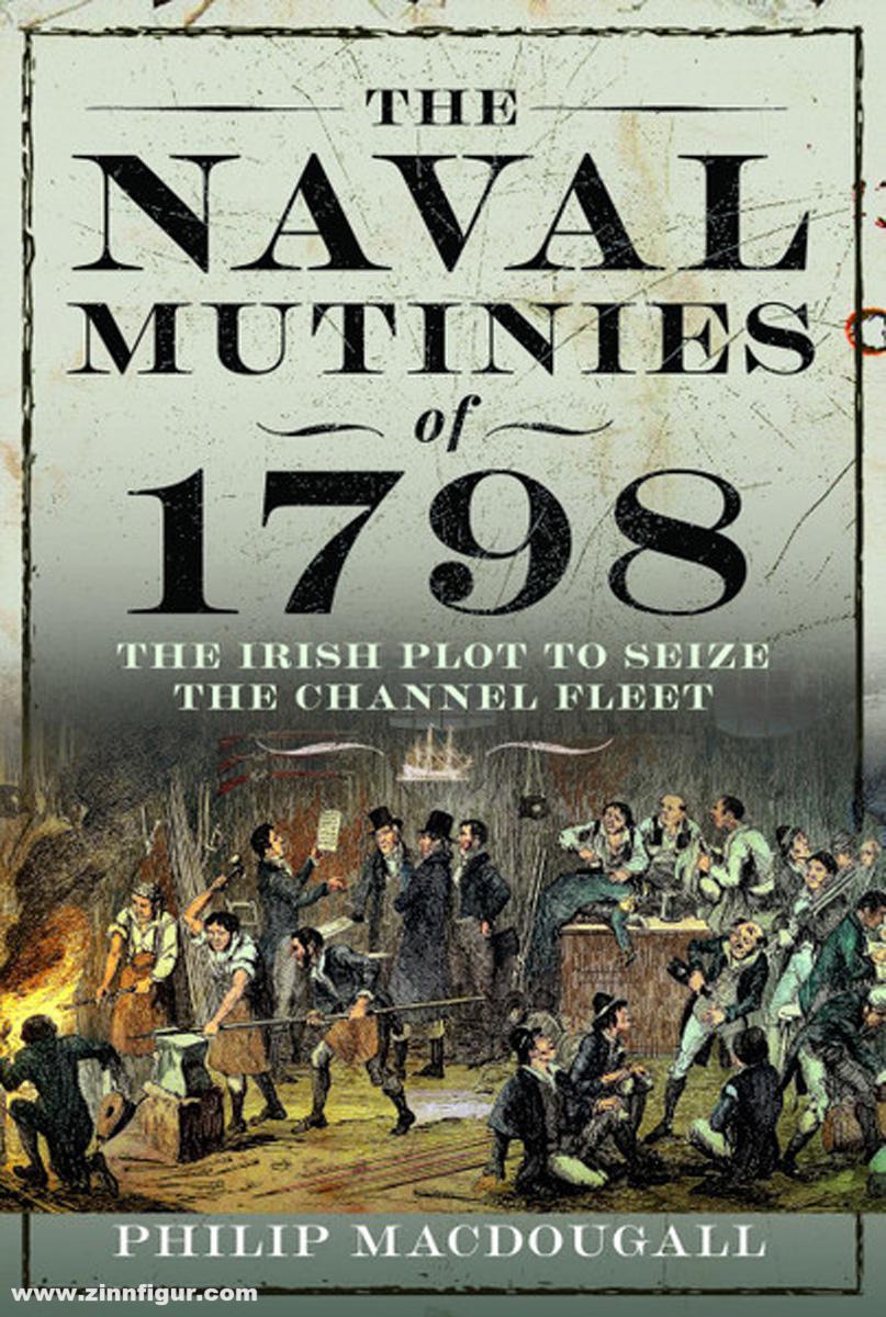 Pen & Sword Books MacDougall: The Naval Mutinies of 1798. The Irish Plot to Seize the Channel Fleet