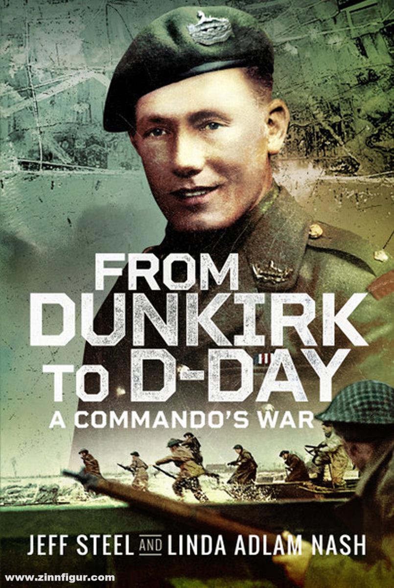 Pen & Sword Books Adlam Nash, Linda / Steel, Jeff: From Dunkirk to D-Day. A Commando's War