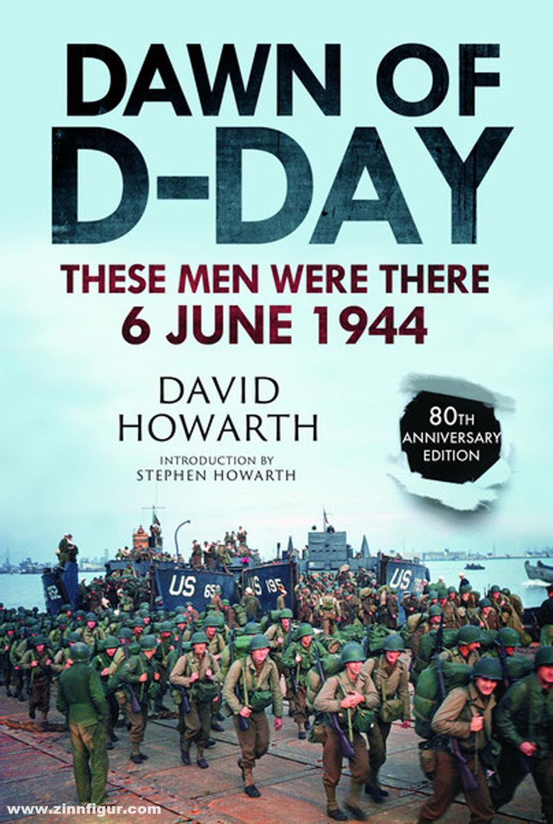 Greenhill Books Howarth, David / Howarth, Stephen: Dawn of D-Day. These Men Were There, 6 June 1944