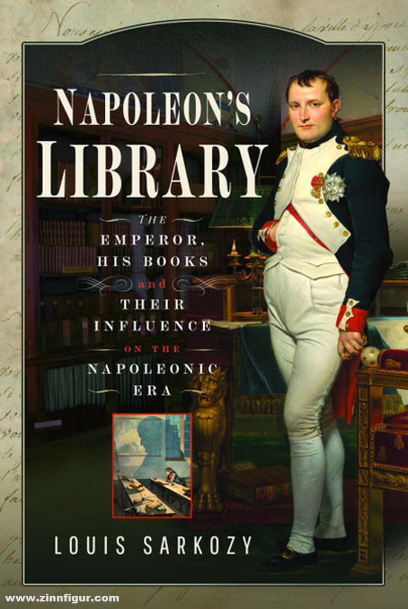 Frontline Books Sarkozy, Louis N.: Napoleon's Library. The Emperor, His Books and Their Influence on the Napoleonic Era