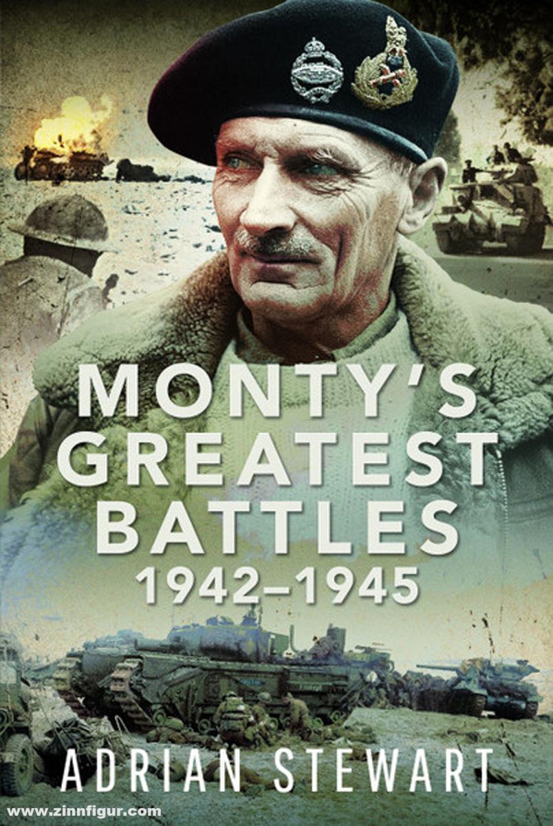 Pen & Sword Books Stewart, Adrian: Monty's Greatest Battles 1942-1945