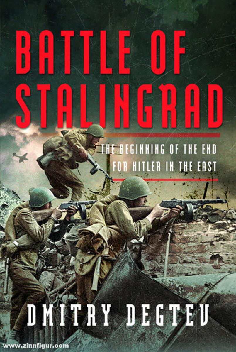 Frontline Books Degtev, Dmitry: Battle of Stalingrad. The Beginning of the End for Hitler in the East