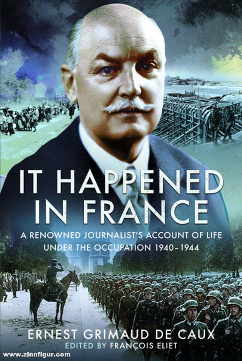 Pen & Sword Books Eliet, Francois: It Happened in France. A Renowned Journalist's Account of Life Under the Occupation 1940-1944
