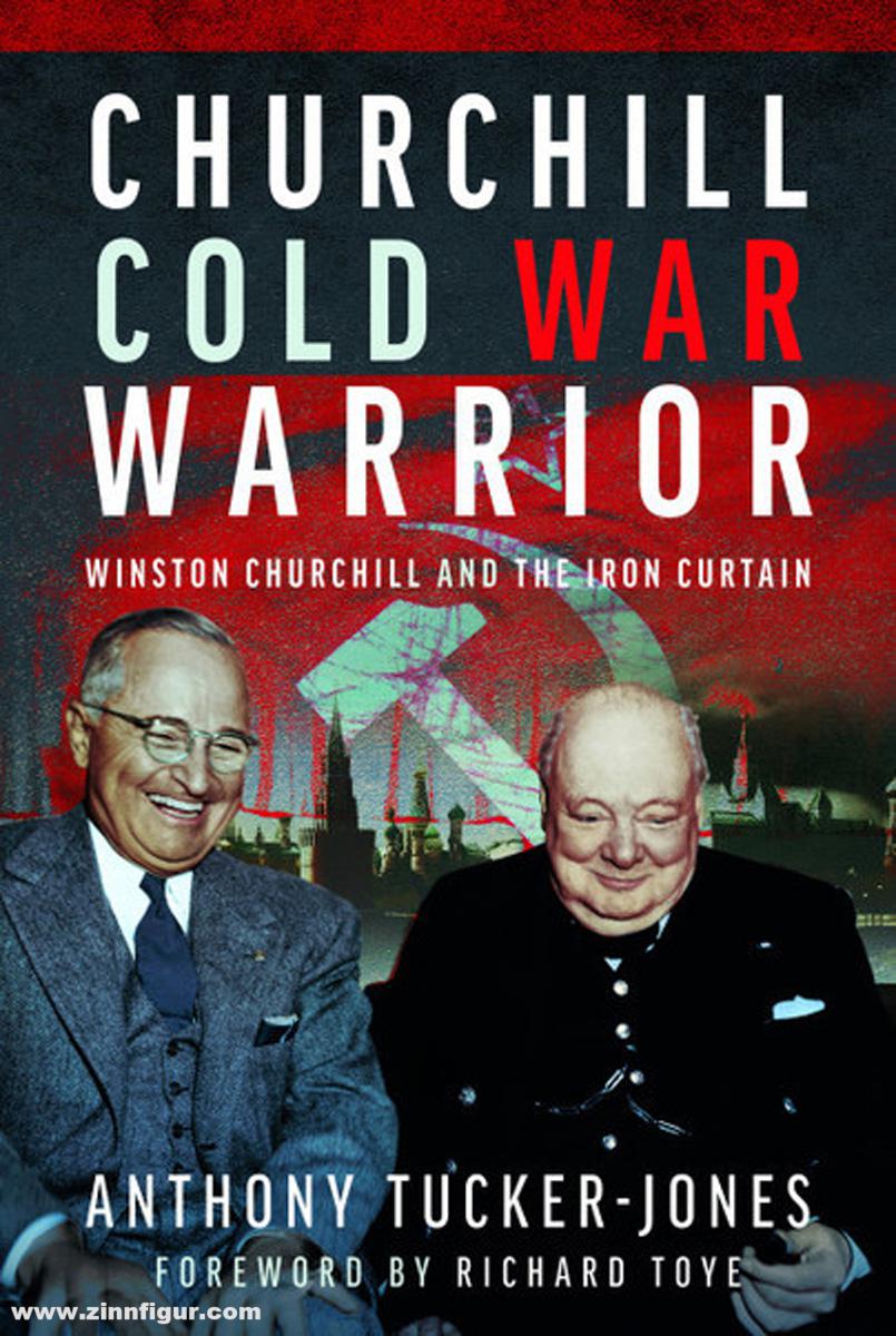 Frontline Books Tucker-Jones, Anthony: Churchill Cold War Warrior. Winston Churchill and the Iron Curtain