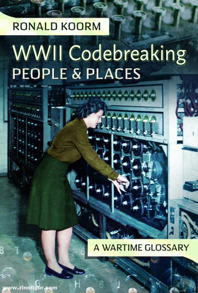 Pen & Sword Books Koorm, Ronald: WW2 Codebreaking People and Places. A Wartime Glossary