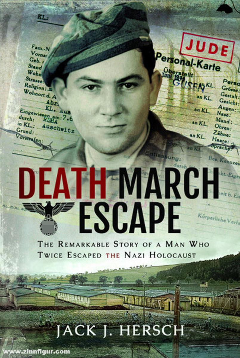 Frontline Books Hersch, Jack J.: Death March Escape. The Remarkable Story of a Man Who Twice Escaped the Nazi Holocaust