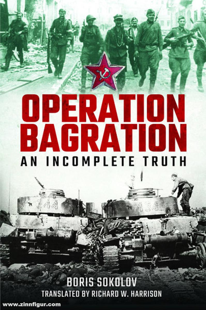 Pen & Sword Books Sokolov, Boris / Harrison, Richard W. (Übersetzung): Operation Bagration. An Incomplete Truth