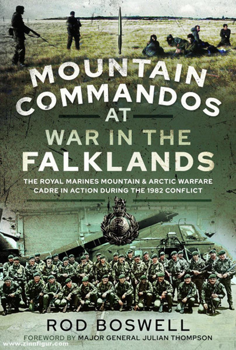 Pen & Sword Books Boswell, Captain Rodney: Mountain Commandos at War in the Falklands. The Royal Marines Mountain and Arctic Warfare Cadre in Action during the 1982 Conflict