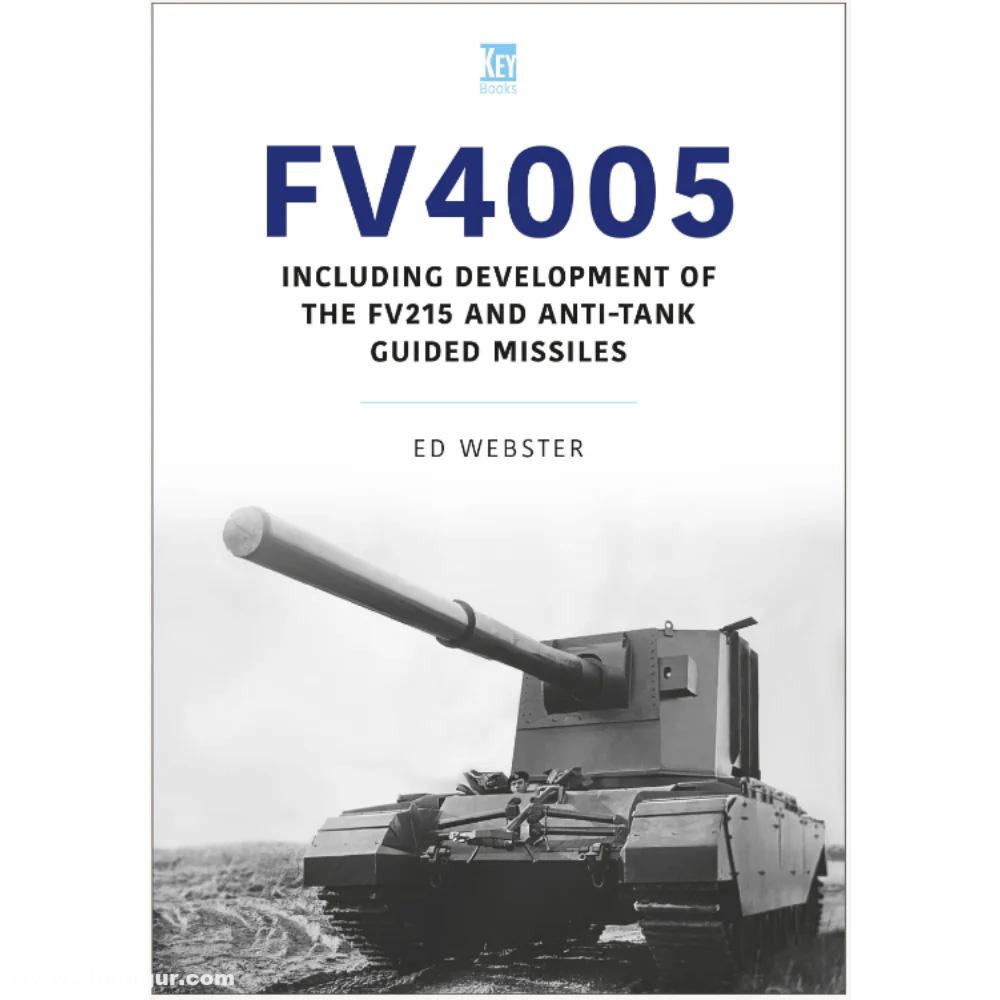 Key Publishing Webster, Ed: FV4005. Including Development of the FV215 and Anti-Tank Guided Missiles
