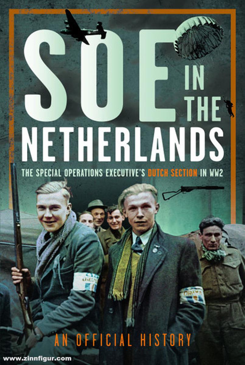 Frontline Books SOE in the Netherlands. The Special Operations Executive’s Dutch Section in WW2