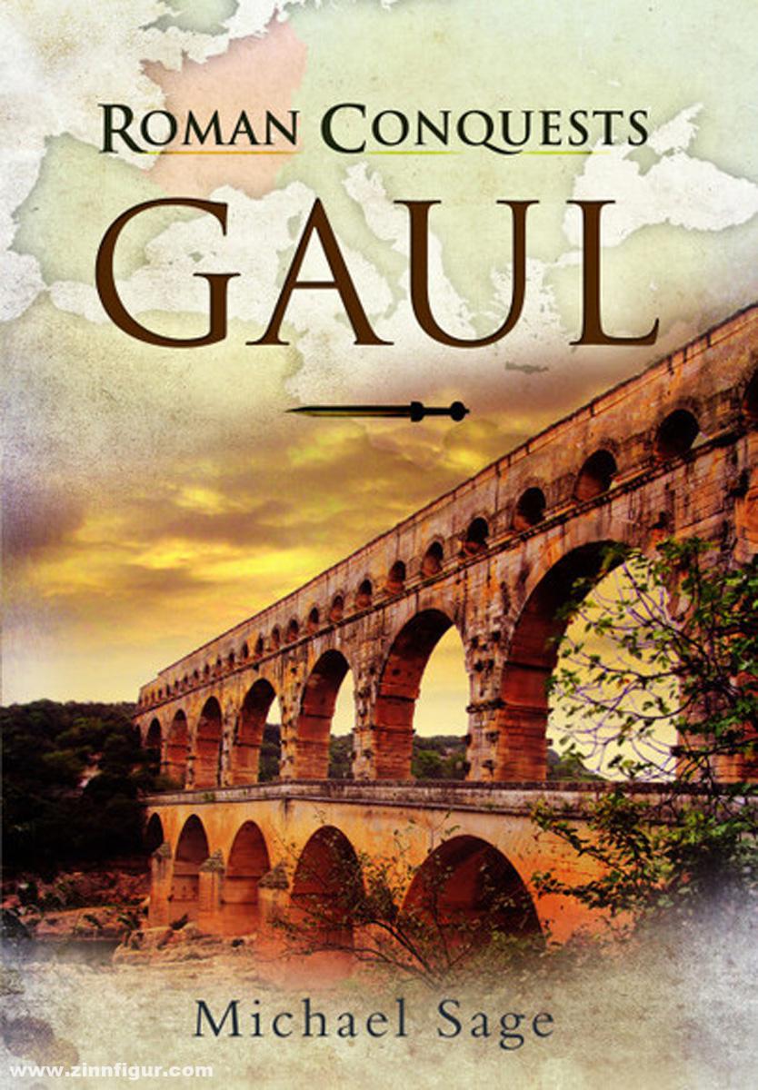 Pen & Sword Books Sage, Michael: Roman Conquests: Gaul
