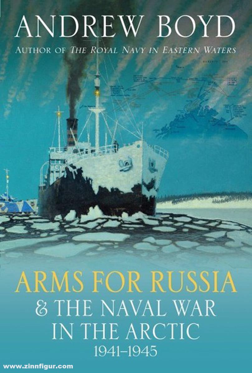 Boyd, Andrew: Arms for Russia & The Naval War in the Arctic, 1941-1945