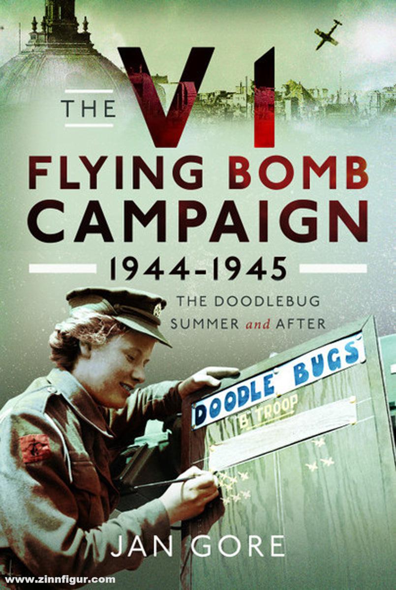 Pen & Sword Books Gore, Jan: The V1 Flying Bomb Campaign 1944-1945. The Doodlebug Summer and After