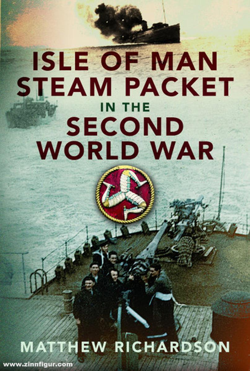Pen & Sword Books Richardson, Matthew: Isle of Man Steam Packet in the Second World War