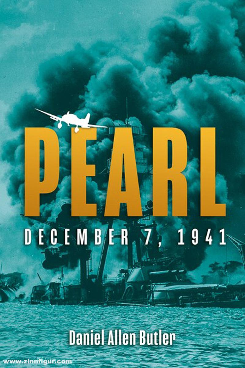 Casemate Publishing Butler, Daniel Allen: Pearl. December 7, 1941