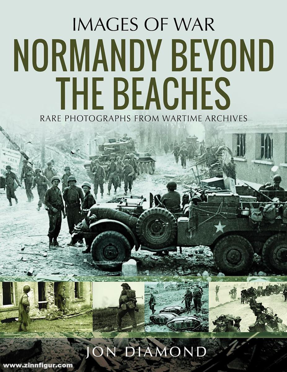 Pen & Sword Books Diamond, Jon: Images of War. Normandy Beyond the Beaches. Rare Photographs from Wartime Archives