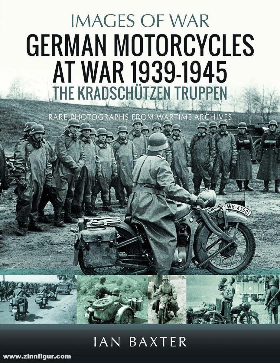 Pen & Sword Books Baxter, Ian: Images of War. German Motorcycles at War 1939-1945. The Kradschützen Truppen. Rare Photographs from World Wartime Archives