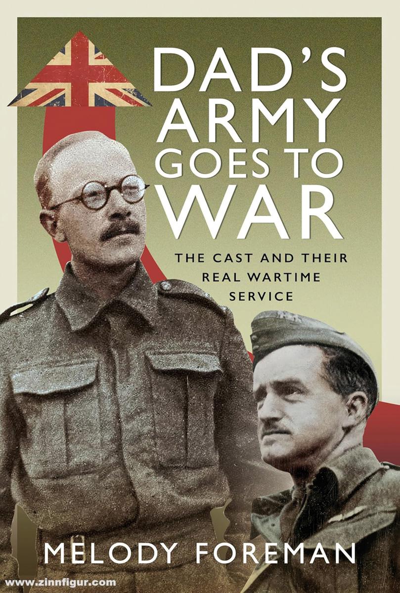 Frontline Books Foreman, Melody: Dad's Army Goes to War: The Cast and Their Real Wartime Service