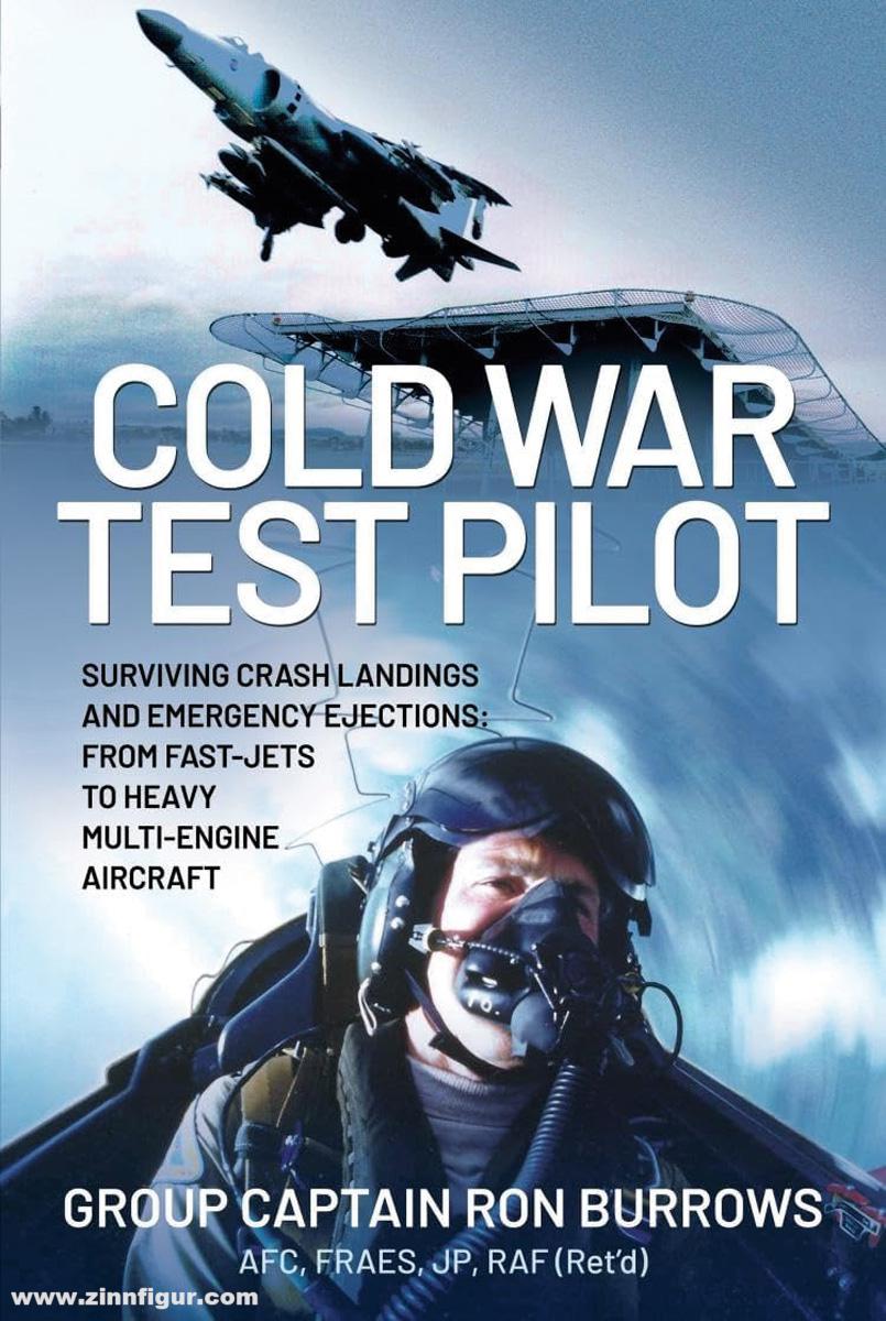 Pen & Sword Books Burrows, Ron: Cold War Test Pilot. Surviving Crash Landings and Emergency Ejections, from Fast-jets to Heavy Multi-engine Aircraft