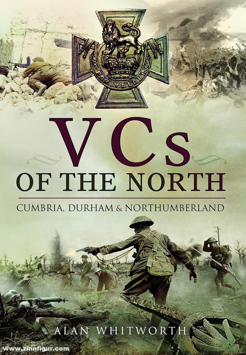 Pen & Sword Books Whitworth, Alan: VCs of the North. Cumbria, Durham and Northumberland