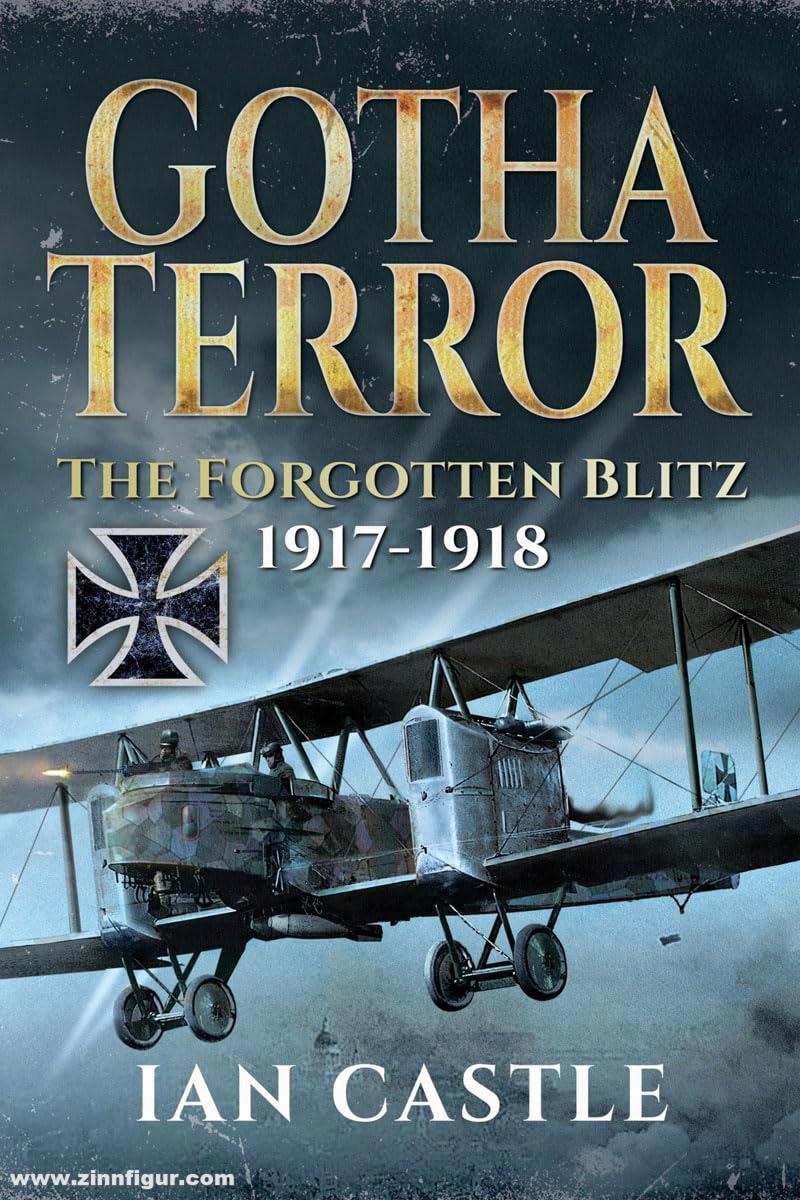 Frontline Books Castle, Ian: Gotha Terror. The Forgotten Blitz, 1917-1918