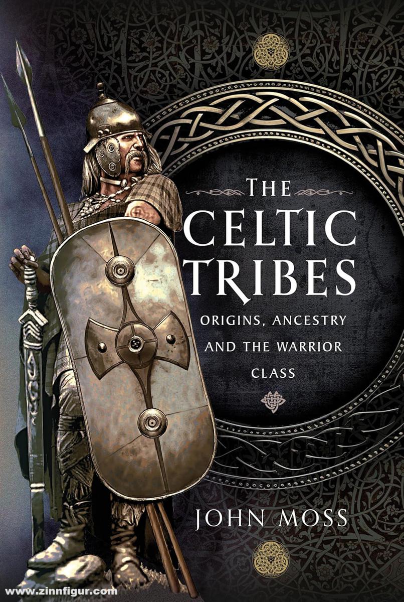 Pen & Sword Books Moss, John: The Celtic Tribes. Origins, Ancestry & The Warrior Class