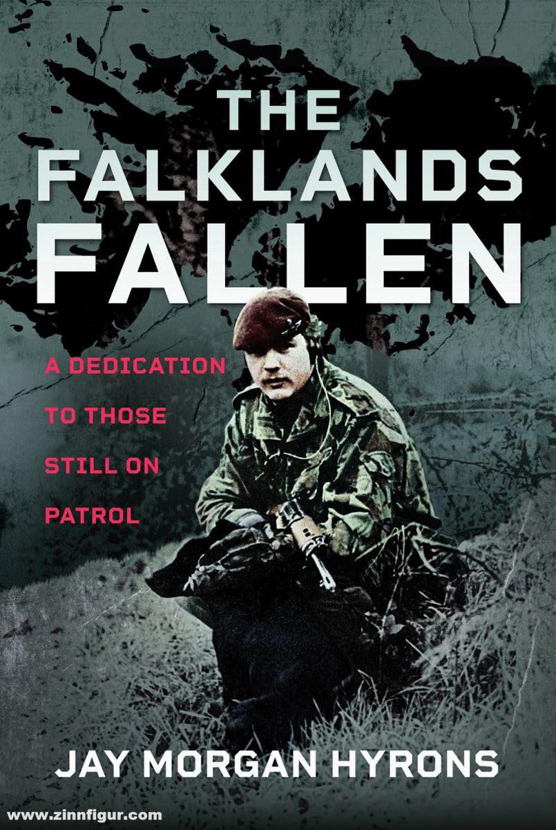 Pen & Sword Books Hyrons, Jay Morgan: The Falklands Fallen. A Dedication to Those Still on Patrol