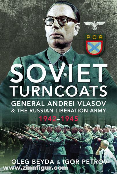 Pen & Sword Books Beyda, Oleg/Petrov, Igor: Soviet Turncoats. General Andrei Vlasov and the Russian Liberation Army, 1942-1945